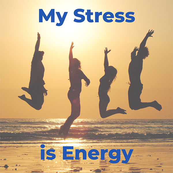 My Stress Is Energy